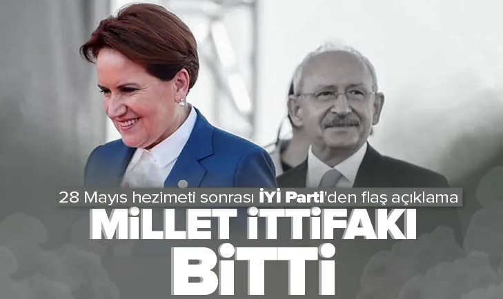 İYİ Parti’den açıklama: Millet İttifakı bitti