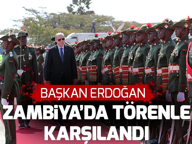 BaÅkan ErdoÄan Zambiya'da resmi törenle karÅılandı