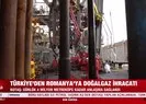 Türkiye’den Romanya’ya doğal gaz ihracatı