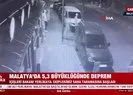 Malatya’daki deprem anı kamerada