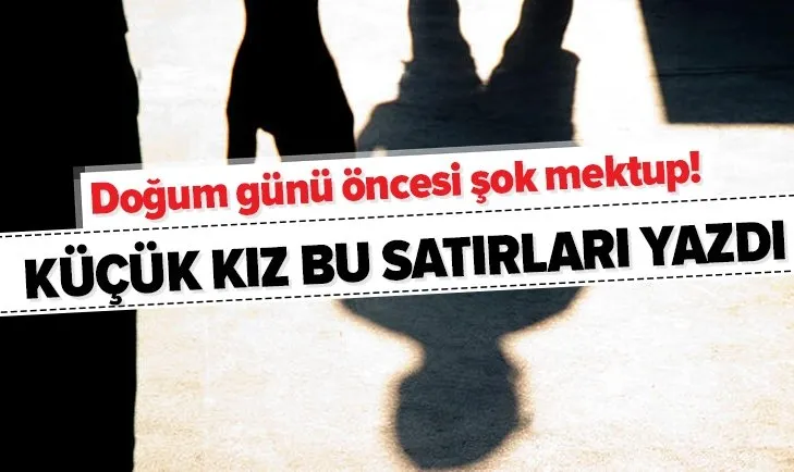 Ankara’da iğrenç olay! Doğum günü öncesi şok mektup: Küçük kız cinsel istismara uğradığını yazdı