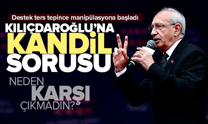 Kemal Kılıçdaroğlu’na Kandil sorusu