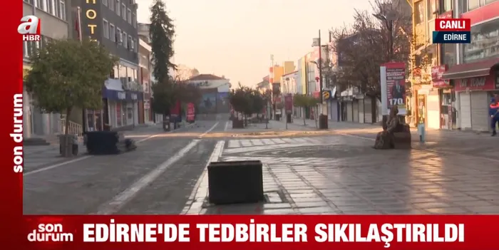 Son dakika: Vakaların arttığı Edirne'de son durum ne? Tedbirler sıkılaştırıldı - 1