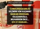 2023 Seçimleri son anket sonuçları geldi!