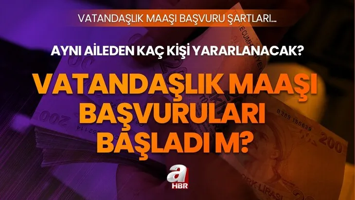 VATANDAŞLIK MAAŞI başvurusu ne zaman başlayacak? Vatandaşlık maaşı ne kadar, kimlere verilecek 2023? İşte başvuru detayları...