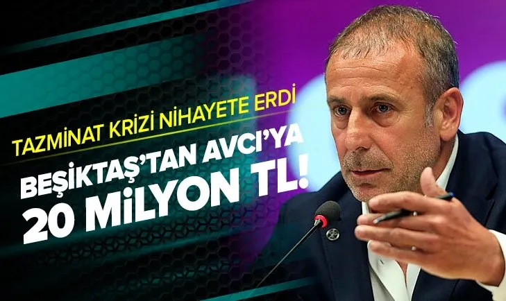 Beşiktaş, Abdullah Avcı’ya 20 milyon lira tazminat ödedi