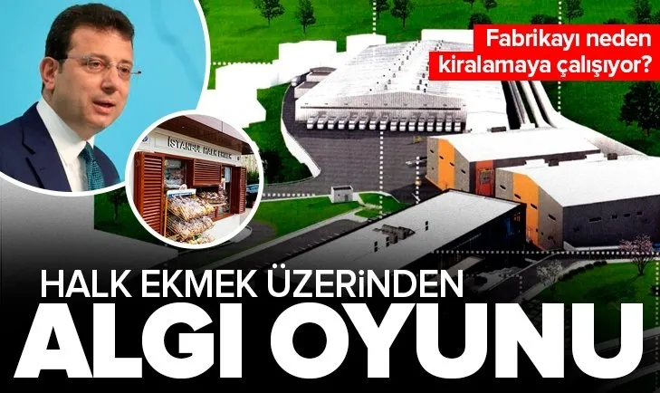 CHP’li İBB’den Halk Ekmek üzerinden algı oyunu! Hadımköy’deki fabrikayı neden kiralamaya çalışıyorlar?