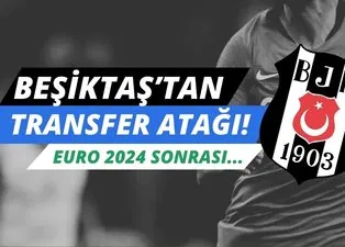 Beşiktaş’tan sürpriz transfer atağı! EURO 2024 sonrası kadroda yeri hazır