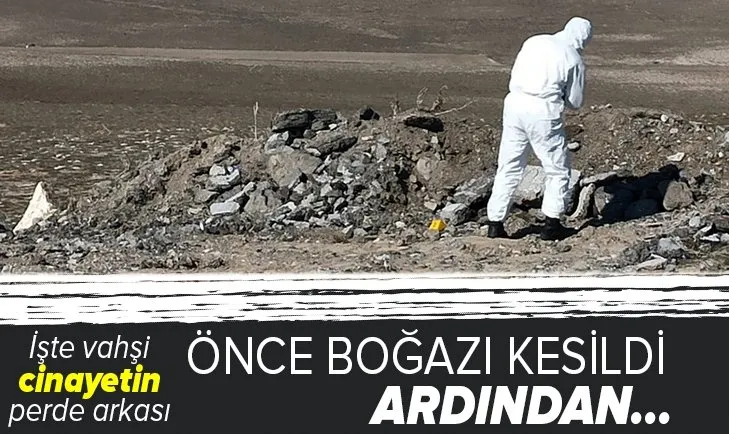 Boğazını kesip üstünü molozla kapattı! İşte vahşet dolu cinayetin perde arkası