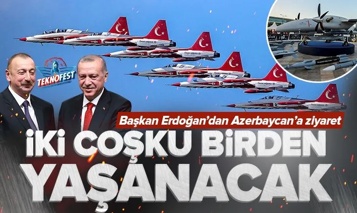 Başkan Erdoğan Azerbaycan’a gidiyor! TEKNOFEST heyecanı başlıyor