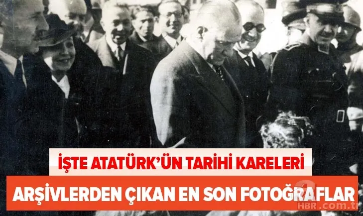 Atatürk'ün arşivlerden çıkan en son fotoğrafları! Hiç görülmemiş 10 Kasım en güzel Atatürk resimleri 1