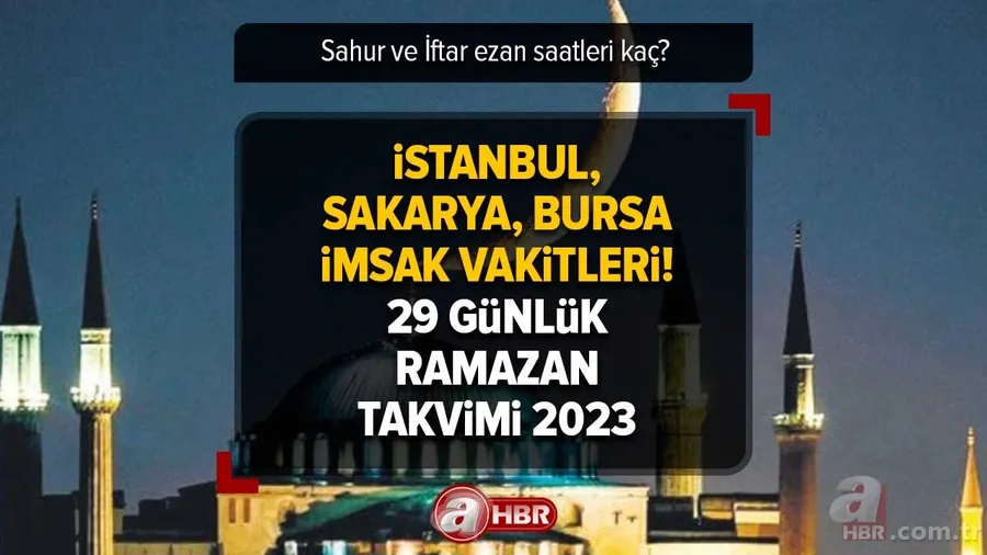 İstanbul, Sakarya, Bursa imsak vakitleri! Sahur ve İftar ezan saatleri kaç? 29 günlük Ramazan takvimi 2023 1