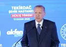 Son dakika: Başkan Erdoğandan Tekirdağ Şehir Hastanesi açılışından önemli açıklamalar