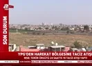 YPGden harekat bölgesine taciz atışı
