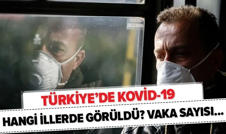 Son dakika: Corona virüsü Türkiye’de nerede, hangi illerde görüldü? Corona virüsü kaç kişi öldü? Vaka sayısı...