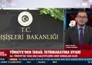 Türkiyeden İsrail istihbaratına uyarı!