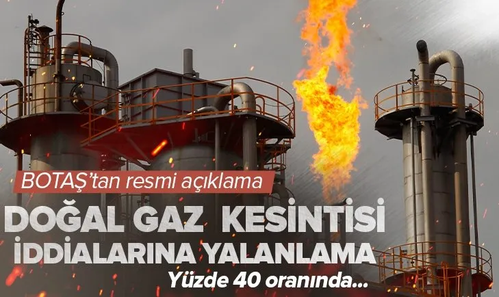 Doğal gaz kesintisi olacağı iddialarına BOTAŞ’tan yalanlama: Söz konusu değildir
