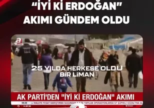 "İYİ Kİ ERDOĞAN" AKIMI GÜNDEM OLDU