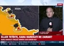Suriye’ye kara harekatı ne zaman başlıyor?