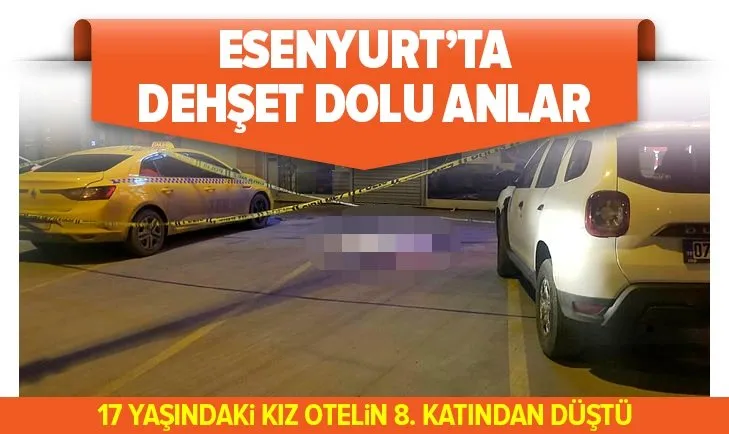 Esenyurt’ta dehşet dolu anlar! 17 yaşındaki kız otelin 8. katından düştü