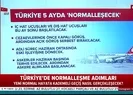 İşte Türkiyenin normalleşme takvimi