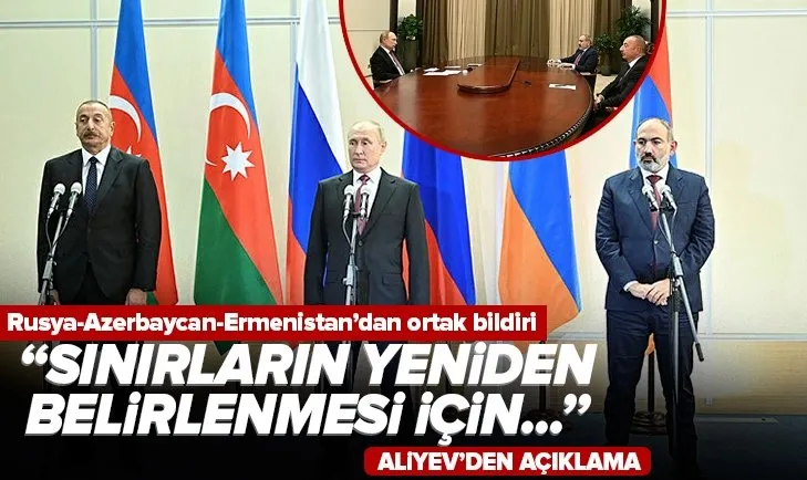 Rusya-Azerbaycan-Ermenistan’dan ortak bildiri: Sınırların tekrar belirlenmesi için...