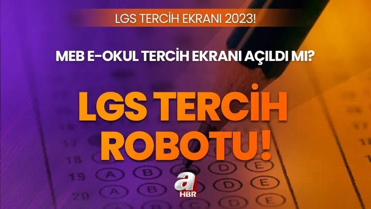 LGS LİSE TERCİH ROBOTU 2023 | LGS tercihleri saat kaçta başlıyor, nasıl yapılır? MEB e-Okul LGS tercih ekranı 2023!