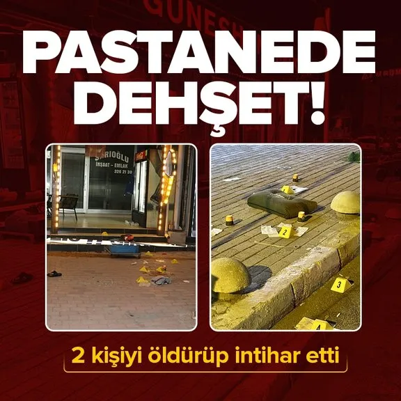 Antalya’da pastanede dehşet! 2 kişiyi öldürüp intihar etti