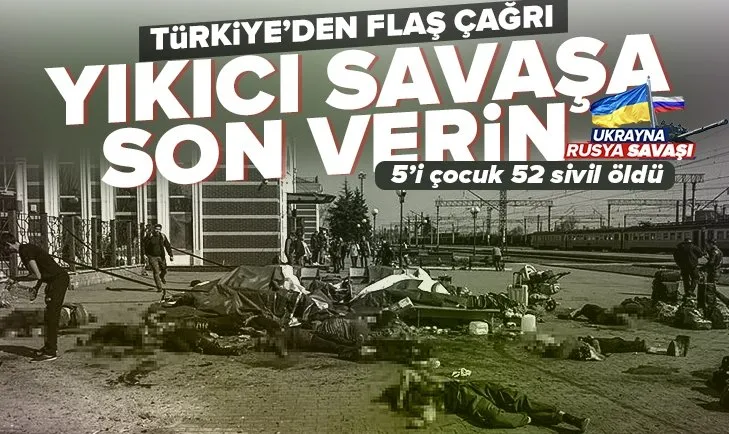 Türkiye’den flaş çağrı: Bu yıkıcı savaşa son verin