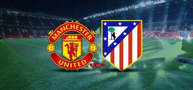 ⚽Manchester United-Atletico Madrid maçı ne zaman, saat kaçta? UEFA Şampiyonlar Ligi son 16 rövanş maçı hangi kanalda?