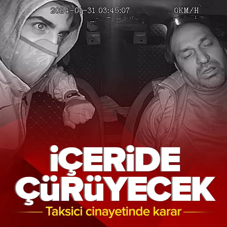 Taksiciyi vurarak öldüren katilin cezası belli oldu