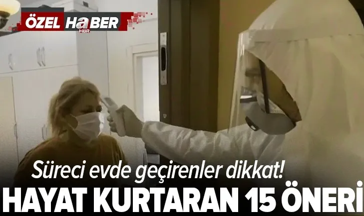 Karantina sürecini evde geçirenler dikkat! İşte karantinada hayat kurtaran 15 öneri