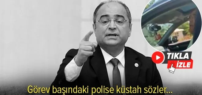 CHP Milletvekili Turan Aydoğan trafik polisine hakaretler yağdırdı