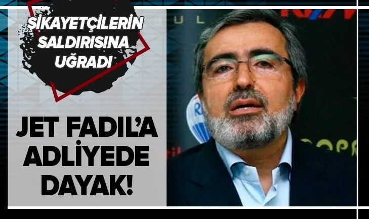 fadil akgunduz e adliyede dayak