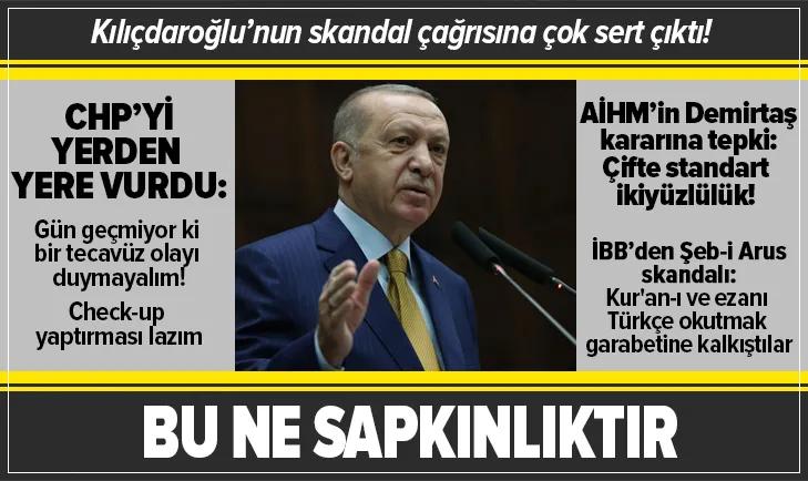 Başkan Erdoğan CHP'ye çok sert çıktı: Bu ne sapkınlık!