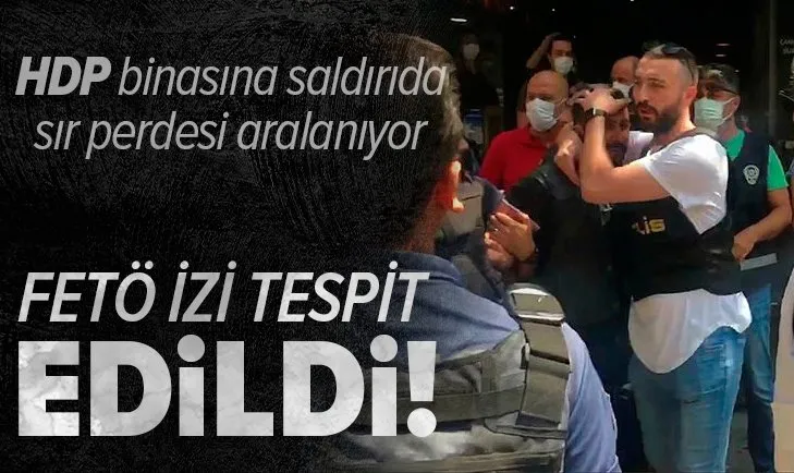 HDP İzmir binasına saldırıda FETÖ izi tespit edildi!