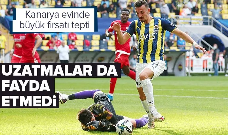 Fenerbahçe 1- Sivasspor 1 MAÇ SONUCU ÖZET