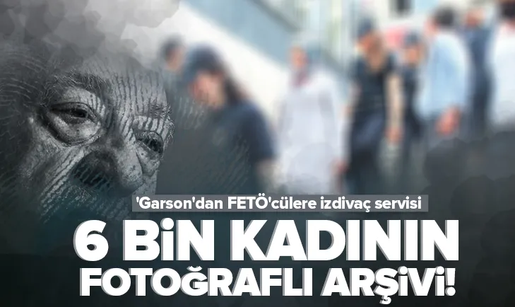 ’Garson’dan FETÖ’cülere izdivaç servisi!