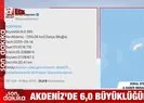 Akdeniz’de 6 büyüklüğünde deprem