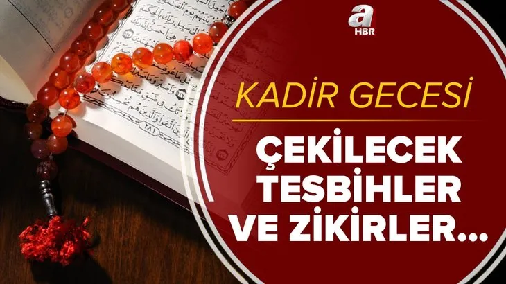 Kadir Gecesi hangi sureler okunur? Kadir Gecesi okunacak zikirler ve çekilecek tesbihler neler? Diyanet açıklaması