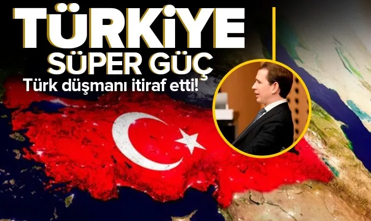 Türk düşmanı Avusturya Başbakanı Sebastian Kurz AB zirvesinde itiraf etti: Türkiye süper güç
