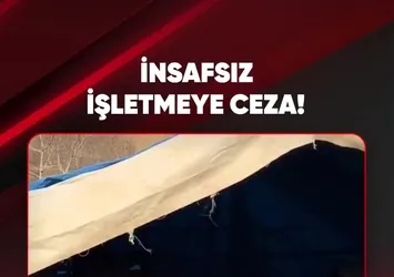 İNSAFSIZ İŞLETMEYE CEZA!