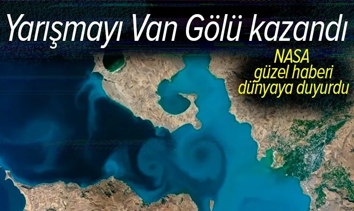 Son dakika | NASA açıkladı! Yarışmayı Van Gölü kazandı