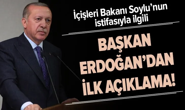 Başkan Erdoğan'dan İçişleri Bakanı Soylu'nun istifasıyla ilgili ilk açıklama