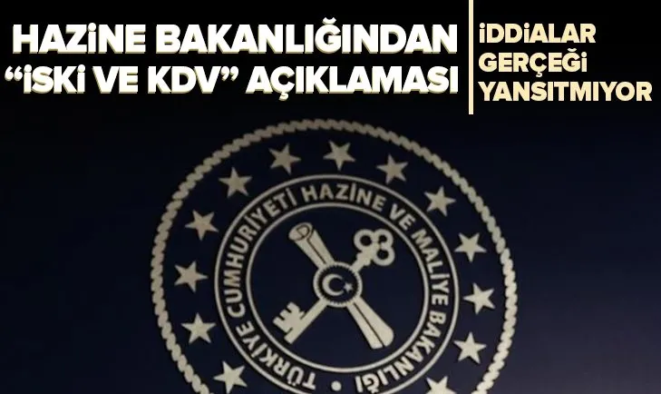 Hazine ve Maliye Bakanlığından İSKİ ve KDV açıklaması