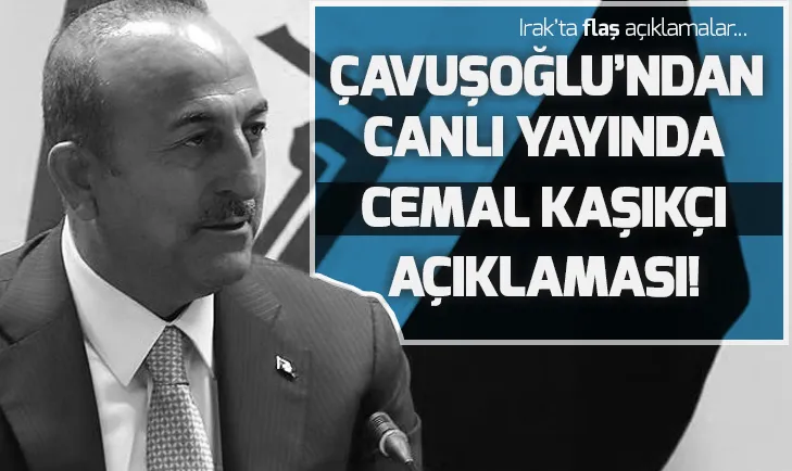 Dışişleri Bakanı Çavuşoğlundan Cemal Kaşıkçı açıklaması