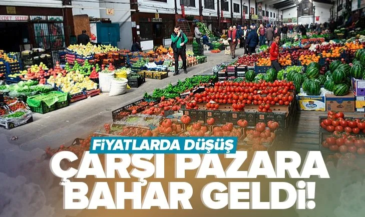 Çarşı-pazara bahar geldi! Fiyatlarda düşüş