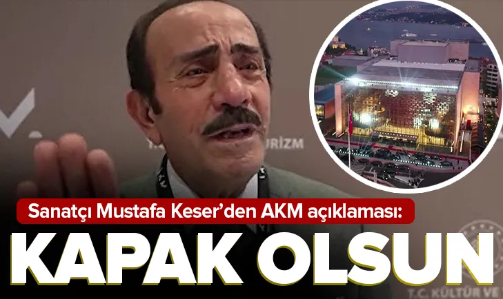 Keser’den AKM açıklaması: Kapak olsun!