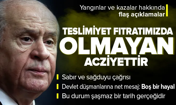 Son dakika: MHP Genel Başkanı Devlet Bahçeli’den yangınlar ve kazalar hakkında flaş açıklama