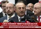 Çavuşoğlundan son dakika Libya tezkeresi açıklaması